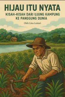 Hijau Itu Nyata: Dari Ujung Kampung ke Panggung Dunia