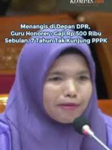 Guru Honorer Menangis di DPR, 7 Tahun Tak Kunjung Diangkat PPPK. (Tangkapan Layar, Kompas)